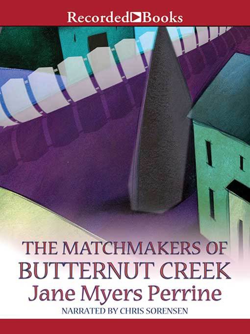 Title details for The Matchmakers of Butternut Creek by Jane Myers Perrine - Available